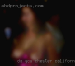 Do you not stand up Chester, California  for yourself?