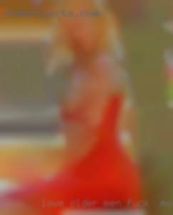 Love Older to fuck in Morgantown, WV men and want to have fun.